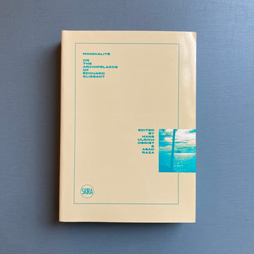 Hans Ulrich Obrist & Asad Raza - Mondialité or the Archipelagos of Edouard Glissant - Skira 2017 - Saint-Martin Bookshop