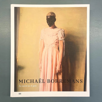 Michaël Borremans - As Sweet as It Gets - Bozar/Hatje Cantz 2014 Saint-Martin Bookshop
