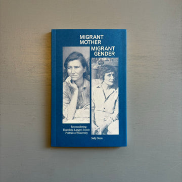 Sally Stein - Migrant Mother Migrant Gender - Mack 2021 - Saint-Martin Bookshop