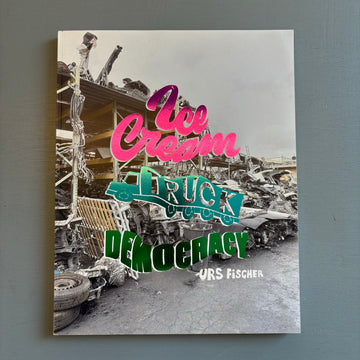 Urs Fischer- Ice Cream Truck Democracy - Kiito San 2023 - Saint-Martin Bookshop