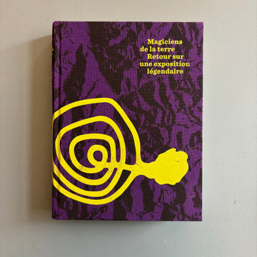 Magiciens de la terre: Retour sur une exposition légendaire 1989-2014 - Editions Xavier Barral / Centre Pompidou 2014 - Saint-Martin Bookshop