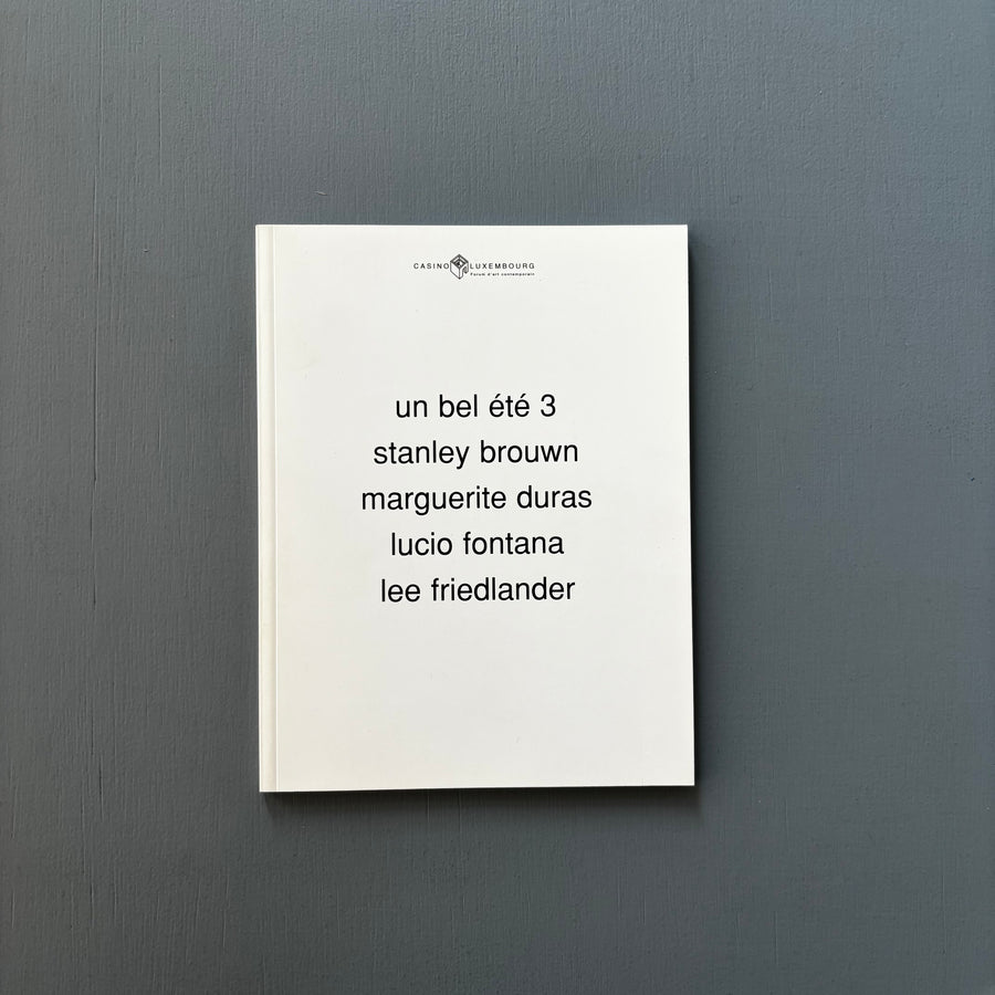 Un bel été 3 - stanley brouwn, Marguerite Duras, Lucio Fontana, Lee Friedlander - Casino Luxembourg 2003 - Saint-Martin Bookshop