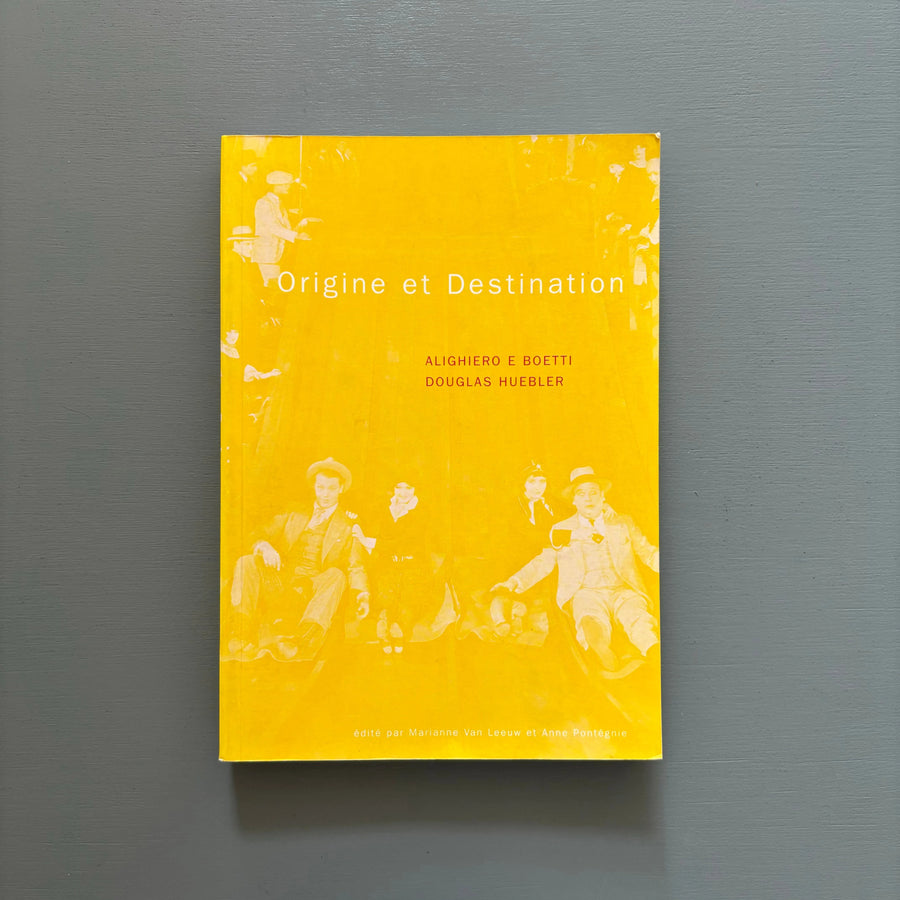 Alighiero e Boetti & Douglas Huebler - Origine et Destination - Société des Expositions du Palais des Beaux-Arts de Bruxelles 1997