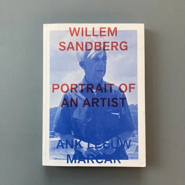Ank Leeuw Marcar - Willem Sandberg : Portrait of an Artist - Valiz 2013 Saint-Martin Bookshop