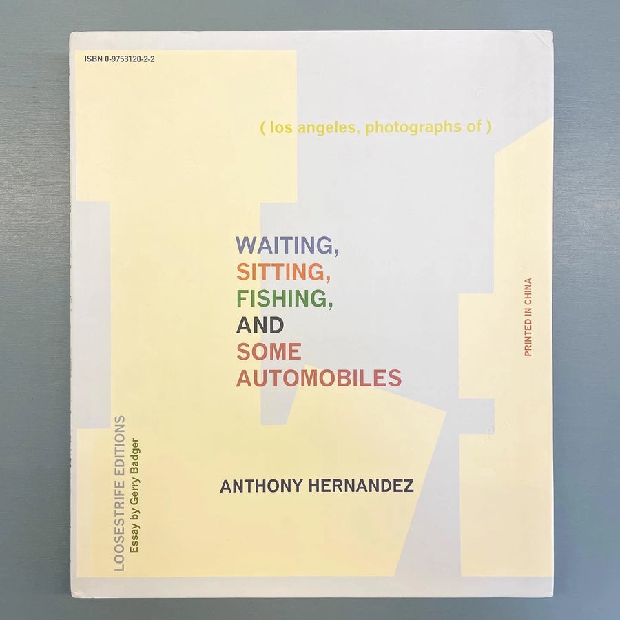 Anthony Hernandez - Waiting, Sitting, Fishing and some automobiles - Loosestrife editions Saint-Martin Bookshop