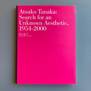 Atsuko Tanaka: Search for an Unknown Aesthetic 1954-2000 - Ming Tiampo 2001 - Saint-Martin Bookshop