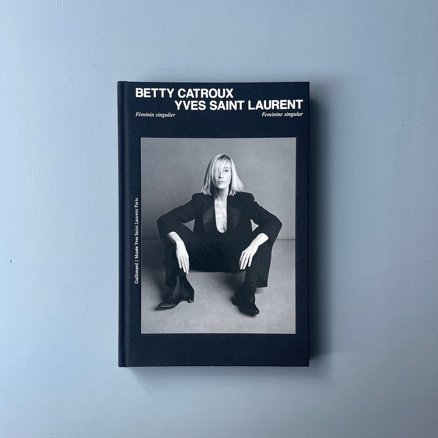 Betty Catroux - Yves Saint Laurent. Féminine singular - Gallimard