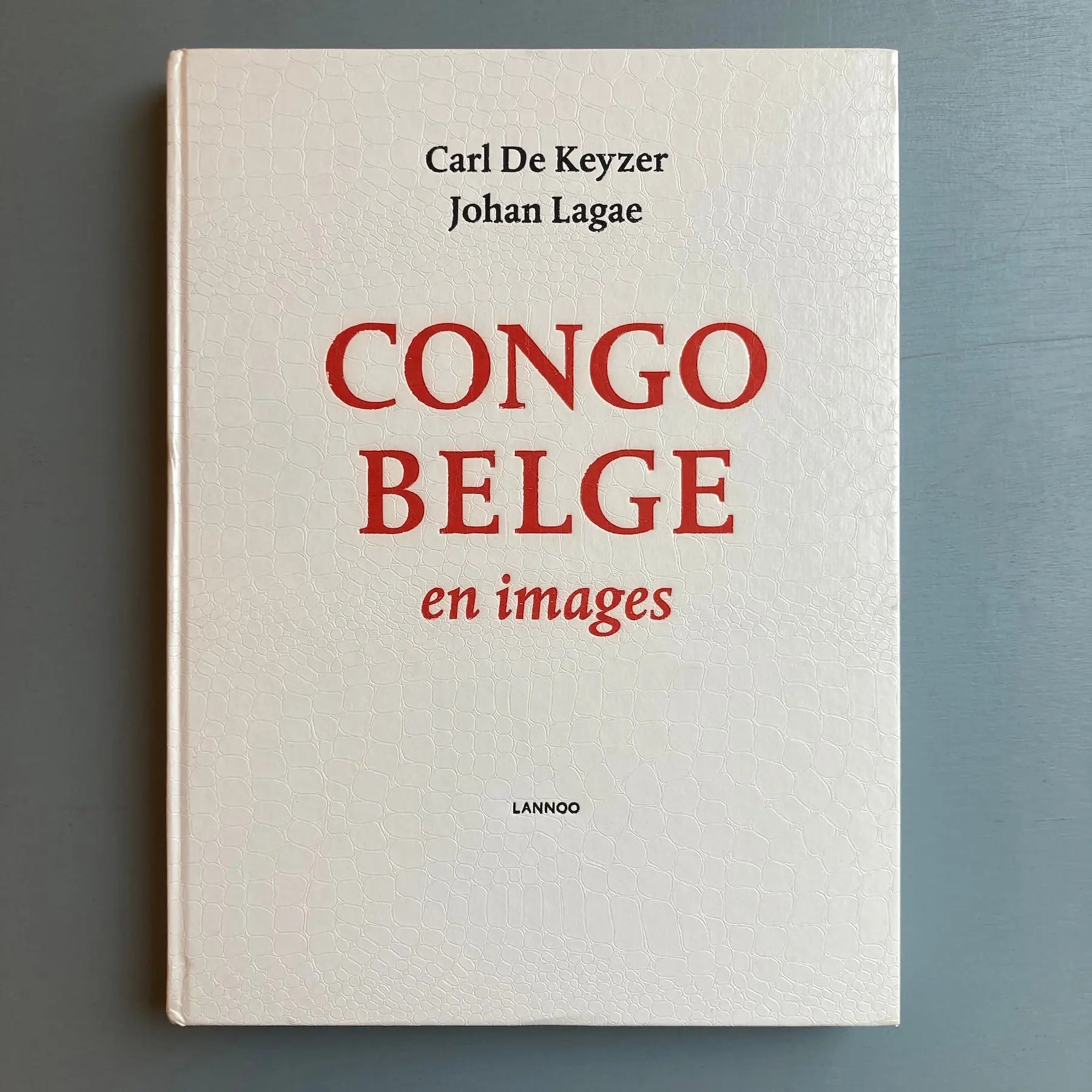 Carl De Keyzer & Johan Lagae - Congo Belge en images - Lannoo