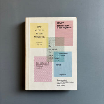 Dat Museum is een mijnheer.  De geschiedenis van het Van Abbemuseum 1936-2003 - Artimo 2005 - Saint-Martin Bookshop