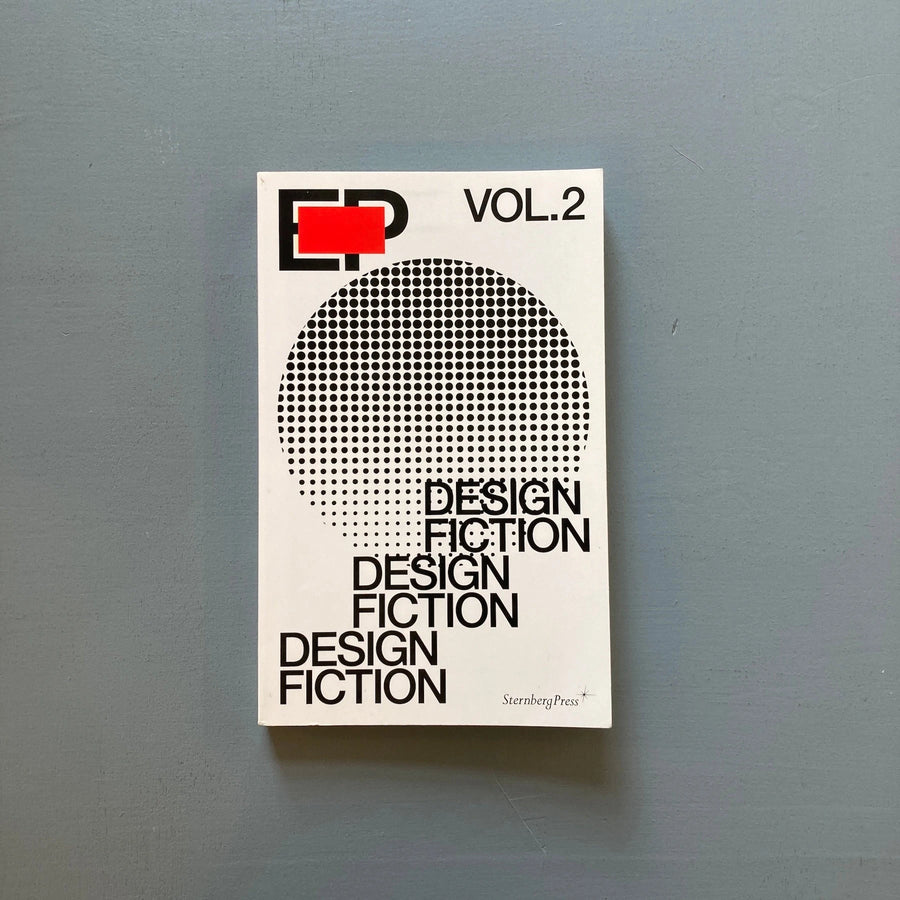Design Fiction EP/Volume 2 - SternbergPress 2016