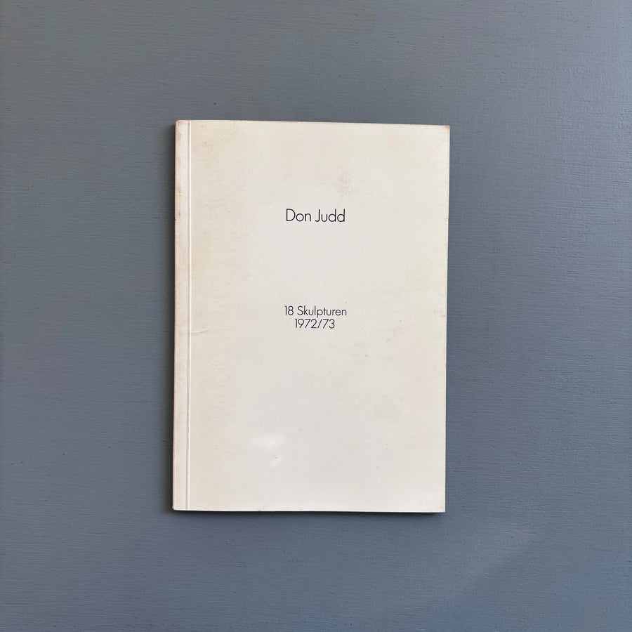 Don Judd - 18 Skulpturen 1972/73 - Galerie Heiner Friedrich 1973 - Saint-Martin Bookshop
