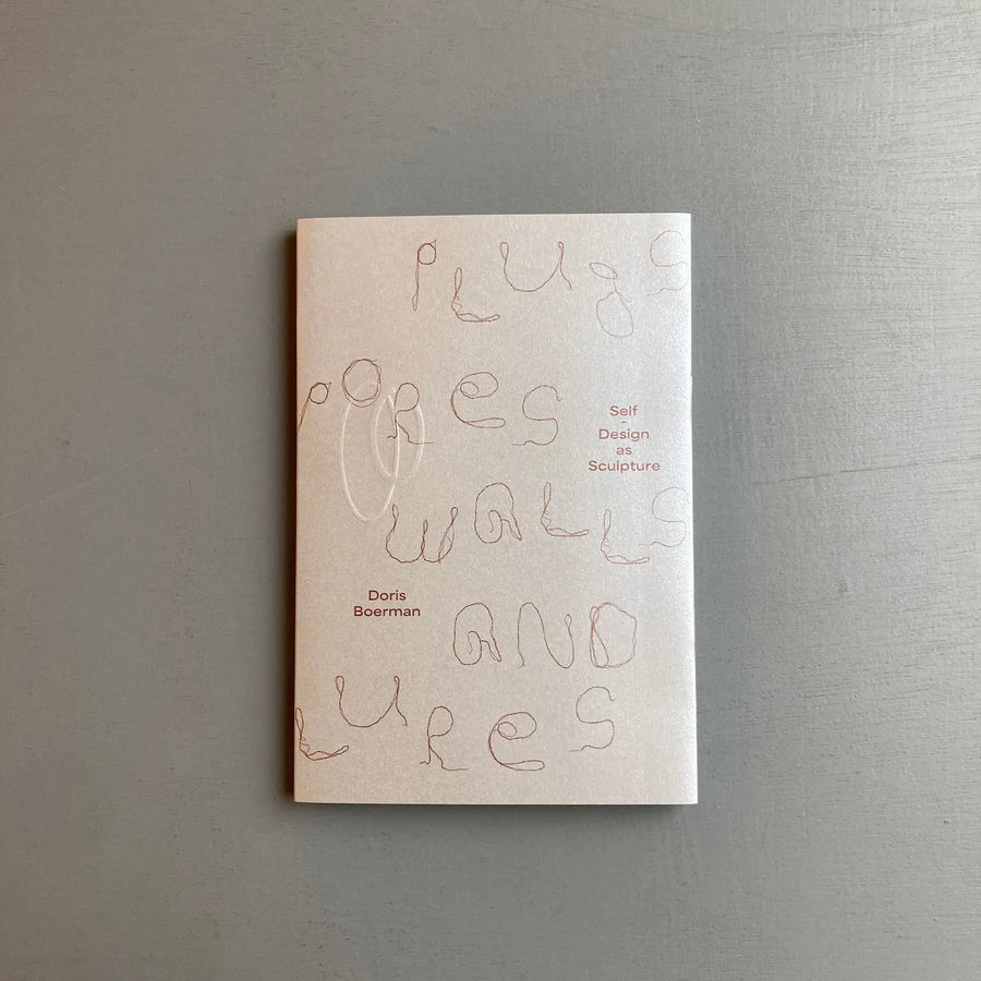 Doris Boerman - Plugs, Pores, Walls & Lures: Self-Design as Sculpture - Set Margins' 2023 - Saint-Martin Bookshop
