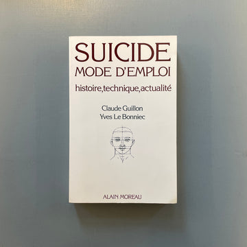 Suicide: mode d'emploi - Claude Guillon & Yves Le Bonniec - Alain Moreau 1982