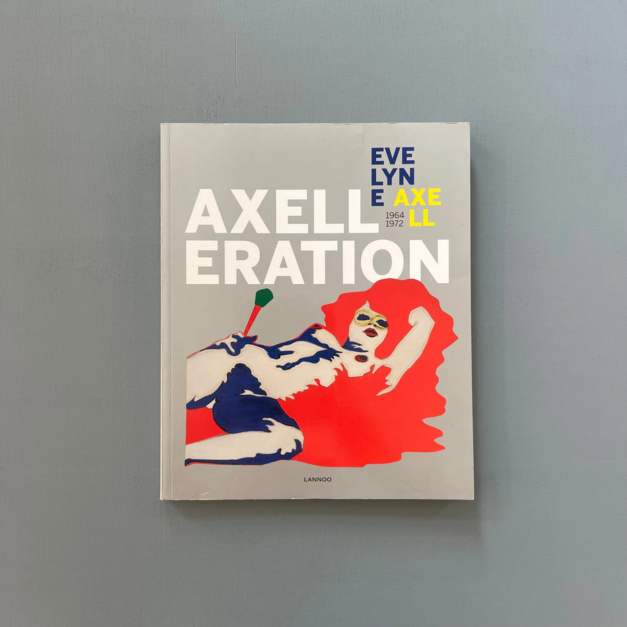 Evelyne Axell - Axelleration 1964-1972 - Lannoo 2011