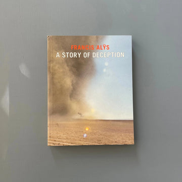 Francis Alÿs - A story of deception - Lanoo 2010 - Saint-Martin Bookshop