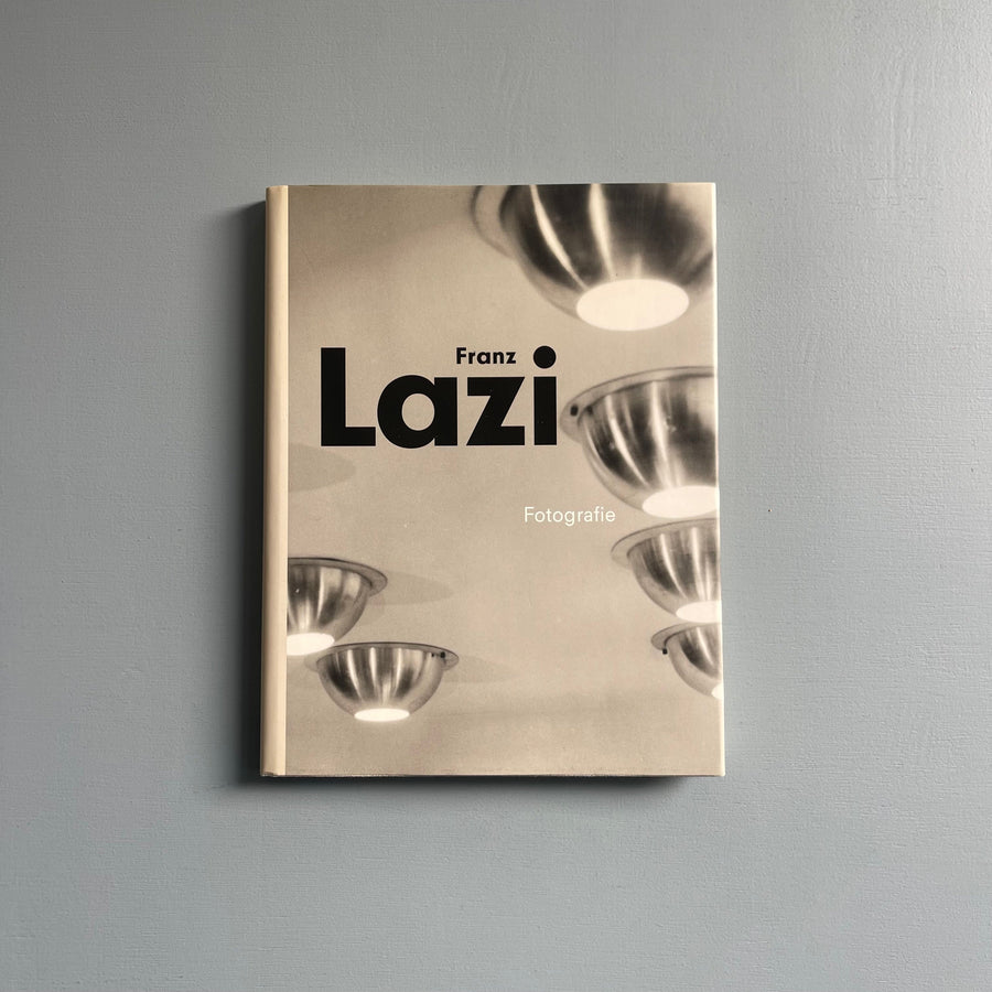 Franz Lazi - Fotografie: Architektur-, Design-und Werbefotografie der 50er Jahre - JJ Heckenhauer 2003