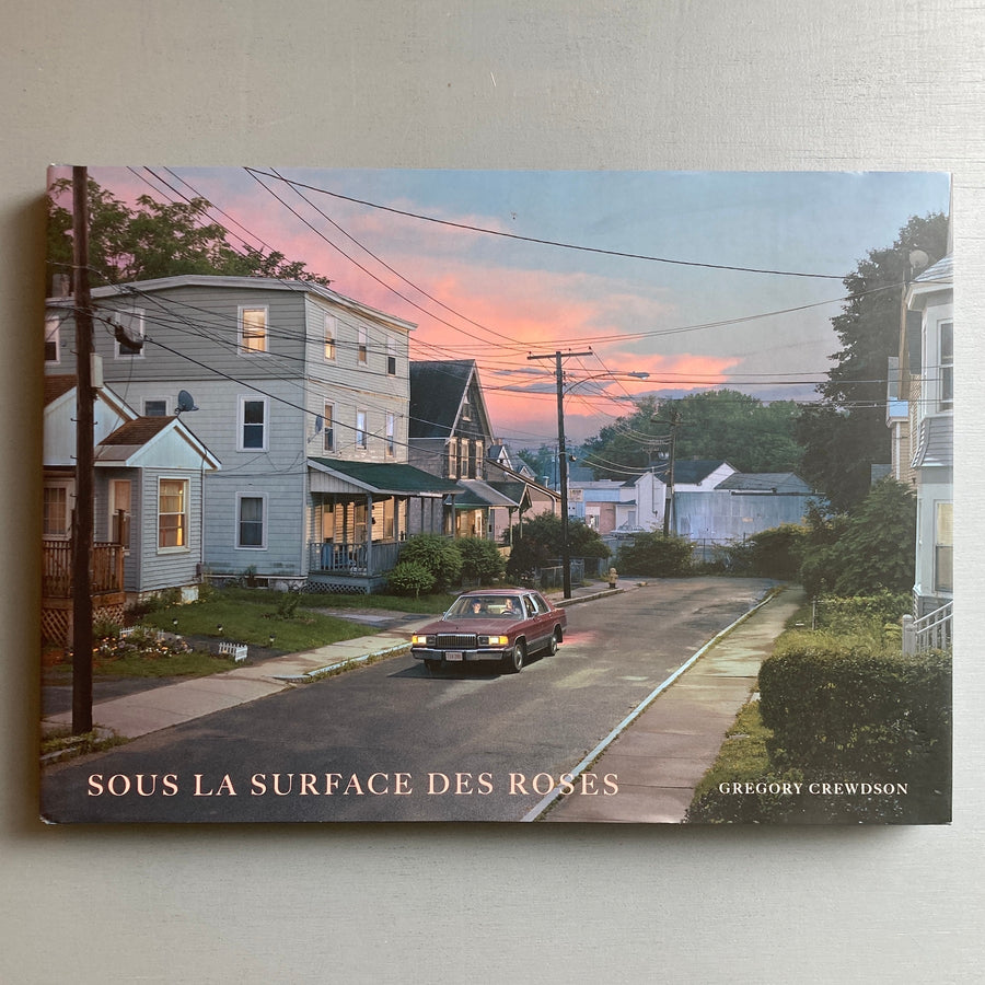 Gregory Crewdson - Sous la surface des roses - Textuel 2008 - Saint-Martin Bookshop