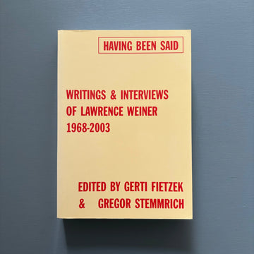 Having Been Said: Writings & Interviews of Lawrence Weiner 1968-2003 - Hatje Cantz 2008 - Saint-Martin Bookshop