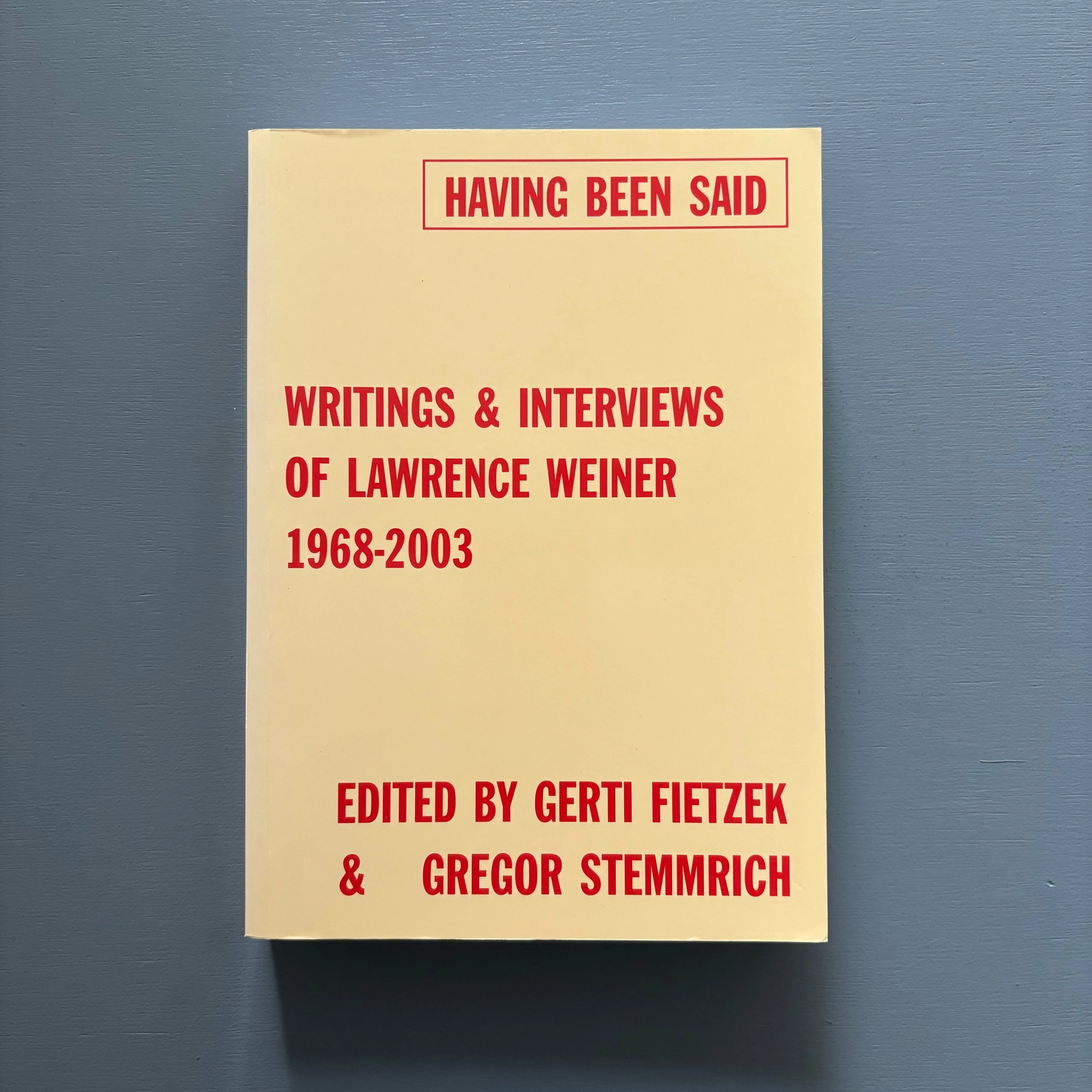 Having Been Said: Writings & Interviews of Lawrence Weiner 1968