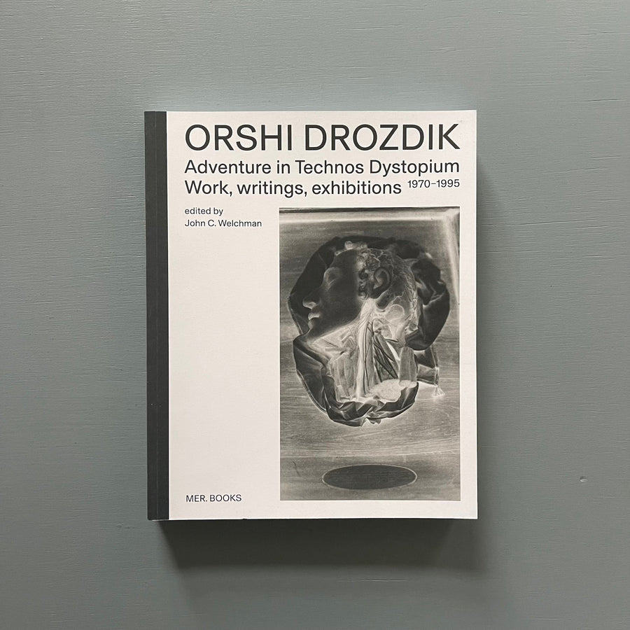 Orshi Drozdik - Adventure in Technos Dystopium 1970-1995 - MER. Books 2024 - Saint-Martin Bookshop