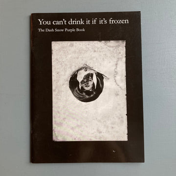 The Dash Snow Purple Book - You can't drink it if it's frozen - 2007 - Saint-Martin Bookshop