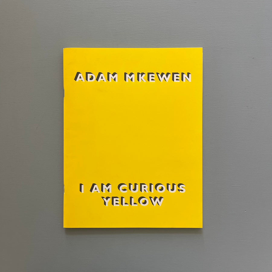 Adam McEwen - I am curious yellow - Nicole Klagsbrun Gallery 2010 - Saint-Martin Bookshop