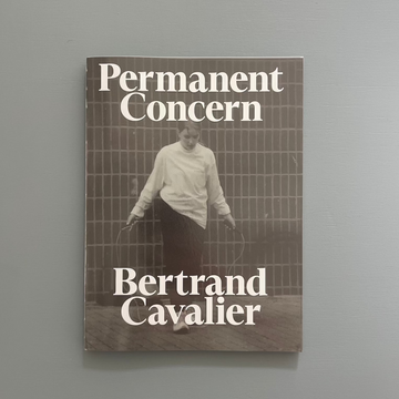 Bertrand Cavalier - Permanent Concern - Spector Books 2024 - Saint-Martin Bookshop