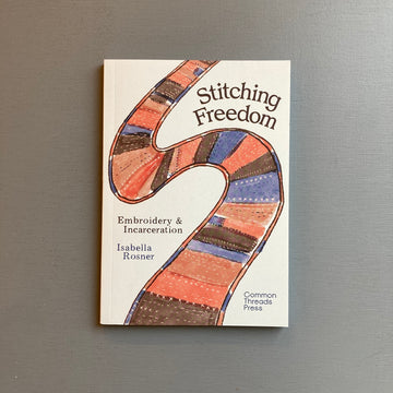 Stitching Freedom: Embroidery & Incarceration - Common Threads Press 2024 - Saint-Martin Bookshop