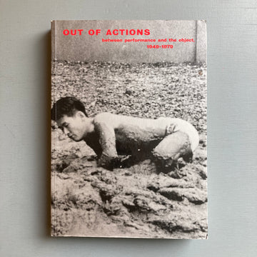 Out of Actions : between performance and the object, 1949-1979 - Thames & Hudson 1998 - Saint-Martin Bookshop