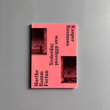 Marthe Ramm Fortun & Kasper Bosmans - Yesterday was different - Komplot 2015 - Saint-Martin Bookshop
