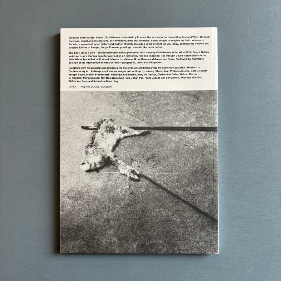Joseph Beuys - Greetings from the Eurasian - M HKA/Koenig Books 2017