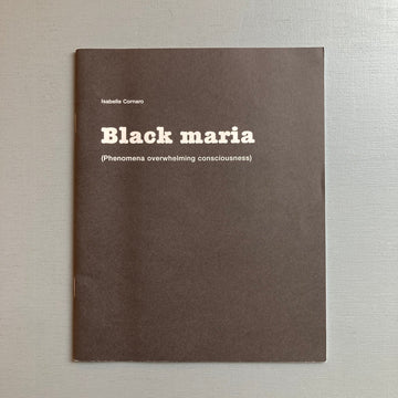 Isabelle Cornaro - Black maria (Phenomena overwhelming consciousness) - MER. 2008 - Saint-Martin Bookshop