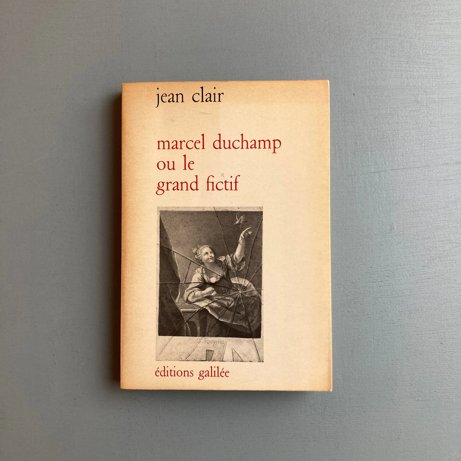 Jean Clair - Marcel Duchamp ou le grand fictif - éditions galilée 1975 - Saint-Martin Bookshop