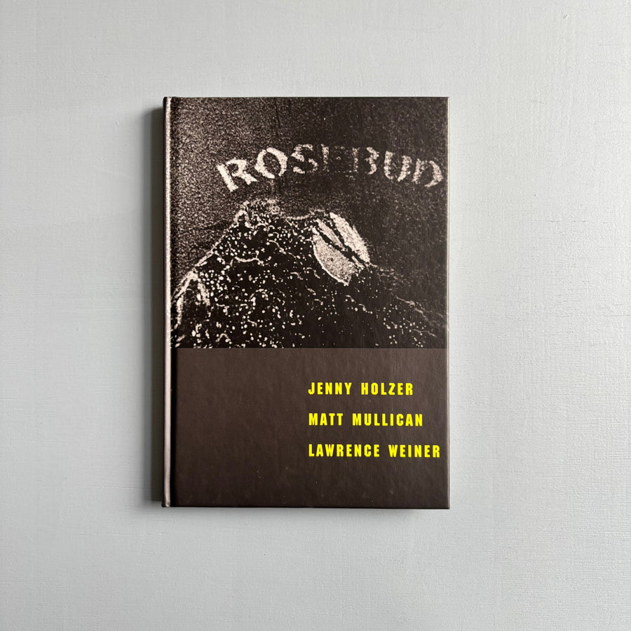 Jenny Holzer, Matt Mullican, Lawrence Weiner - Rosebud - MER. Books 1994