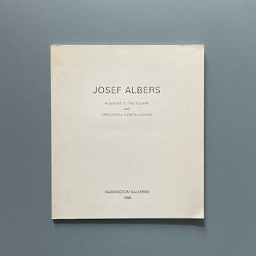 Josef Albers - Homages to the Square and Structural Constellations - Waddington Galleries 1996 - Saint-Martin Bookshop
