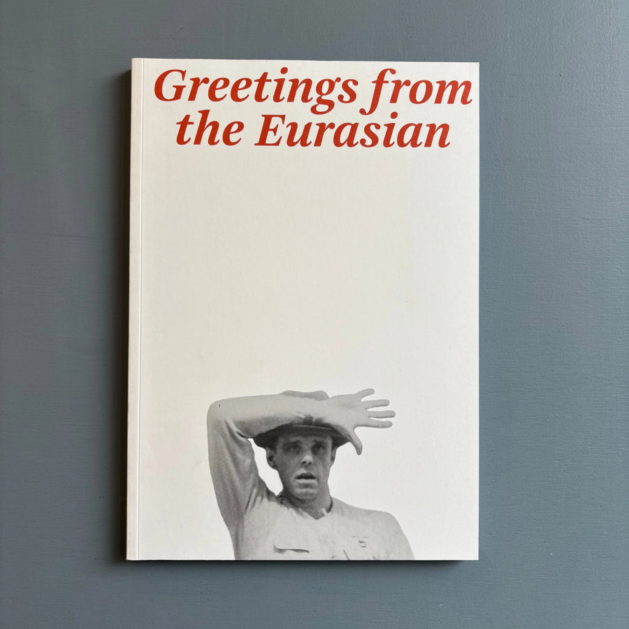 Joseph Beuys - Greetings from the Eurasian - M HKA/Koenig Books 2017 - Saint-Martin Bookshop