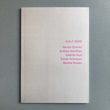 Kolé Séré: Nicole Gravier, Anthea Hamilton, Gabriel Kuri, Sarah Ortmeyer, Martha Rosler - Braunsfelder 2021 - Saint-Martin Bookshop