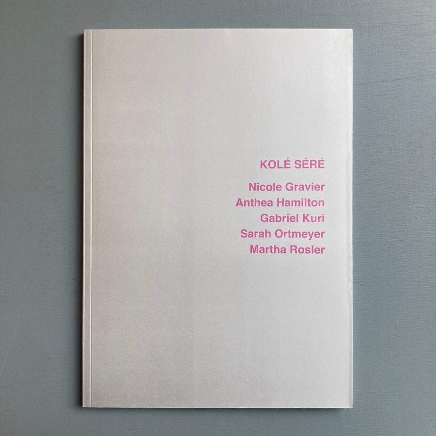 Kolé Séré: Nicole Gravier, Anthea Hamilton, Gabriel Kuri, Sarah Ortmeyer, Martha Rosler - Braunsfelder 2021 - Saint-Martin Bookshop