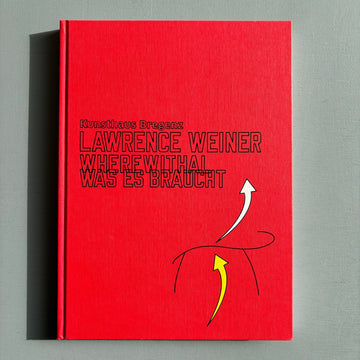 Lawrence Weiner - Wherewithal Was Es Braucht - Kunsthaus Bregenz 2017 - Saint-Martin Bookshop