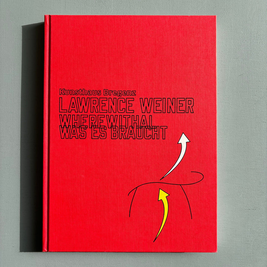 Lawrence Weiner - Wherewithal Was Es Braucht - Kunsthaus Bregenz 2017 - Saint-Martin Bookshop