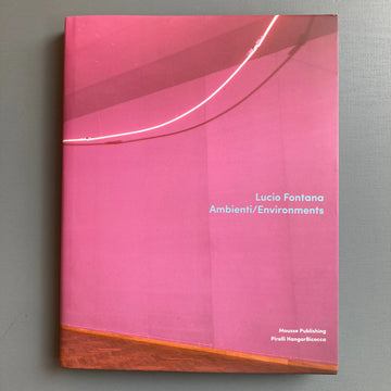 Lucio Fontana - Ambienti/Environments - Mousse Publishing 2018 Saint-Martin Bookshop