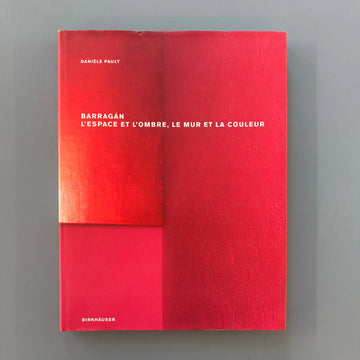 Luis Barragan - L'espace et L'ombre, Le Mur et La Couleur - Birkhauser 2002 - Saint-Martin Bookshop