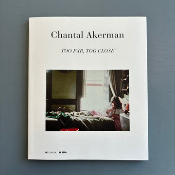 Chantal Akerman - Too Far, Too Close - Ludion/MKHA 2012 - Saint-Martin Bookshop