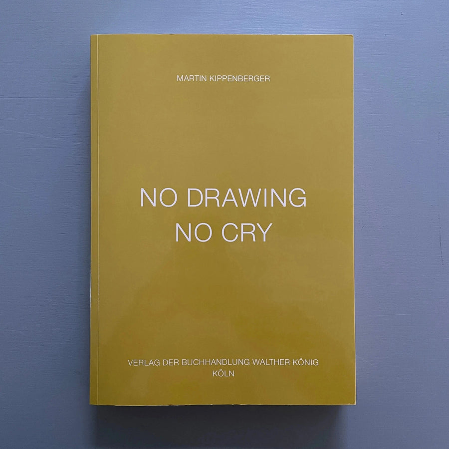 Martin Kippenberger - No Drawing No Cry - König 2020 - Saint-Martin Bookshop