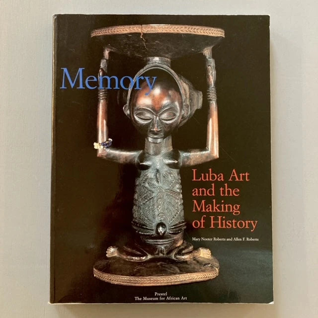Mary Nooter Roberts & Allen F. Roberts - Memory : Luba Art and the Making of History - Prestel 1996 Saint-Martin Bookshop