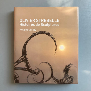 Olivier Strebelle: Histoires de Sculptures - Fonds Mercator 2009 - Saint-Martin Bookshop