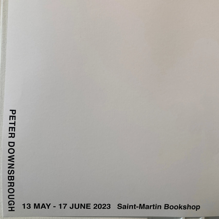 Peter Downsbrough - 13 May-17 June 2023 - Saint-Martin Bookshop/Peter Downsbrough