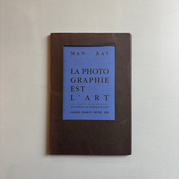 Pierre Bourgeade - Man Ray, La Photographie est l'Art - Galerie Marion Meyer 2006