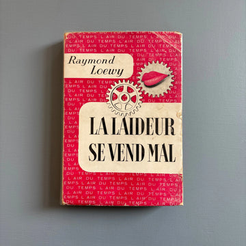 Raymond Loewy - La laideur se vend mal - Gallimard 1953