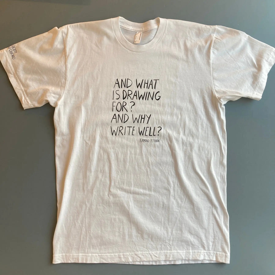 Raymond Pettibon T-shirt - And what is drawing for? - The Renaissance Society 1998 - Saint-Martin Bookshop